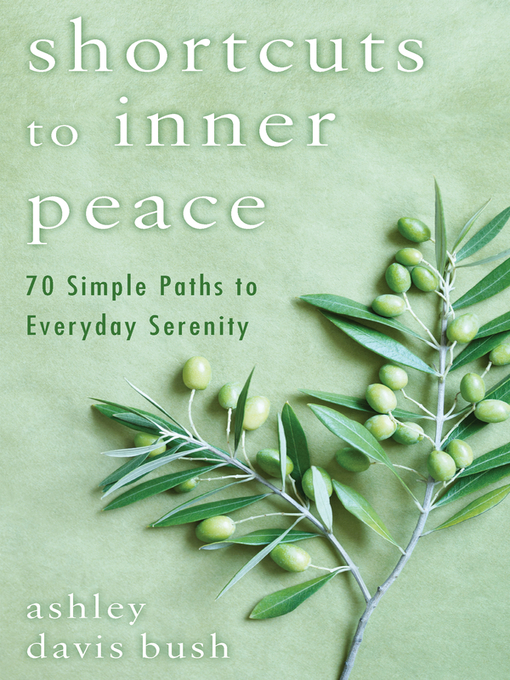 Title details for Shortcuts to Inner Peace by Ashley Davis Bush - Available